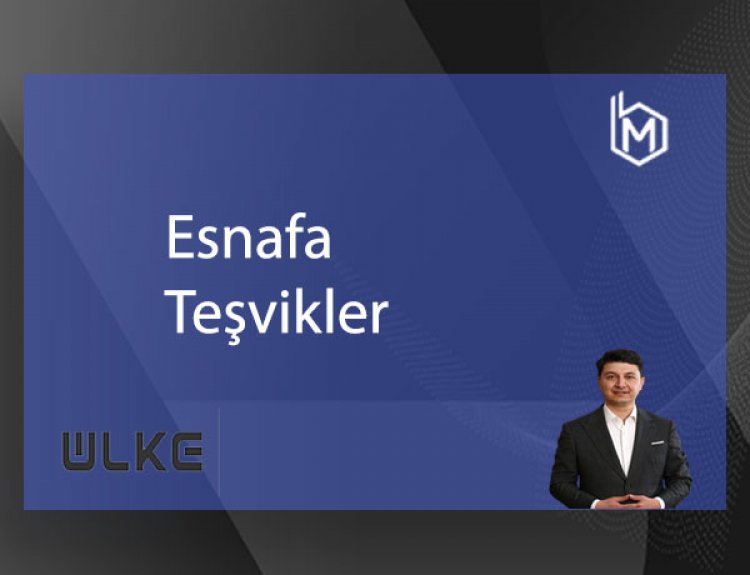 Esnafa Teşvikler