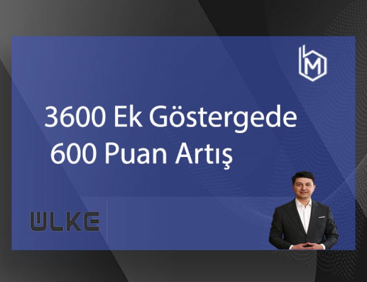 3600 Ek Göstergede 600 Puan Artış
