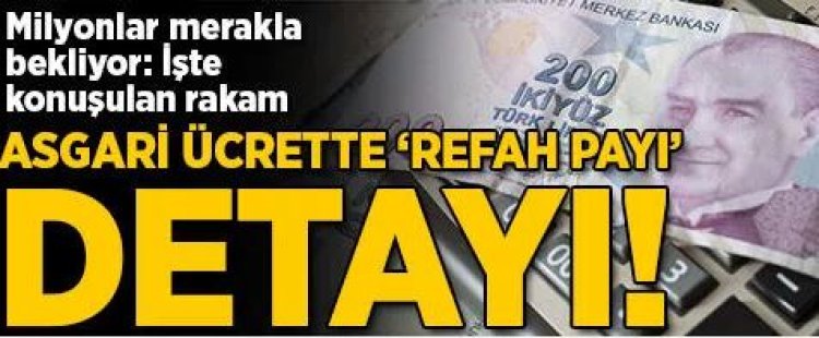 Asgari ücrette 'refah payı' detayı... İşte konuşulan rakam!