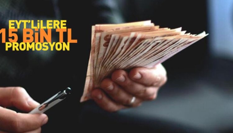 EYT'liye 15 bin liraya kadar promosyon! İşte ayrıntılar