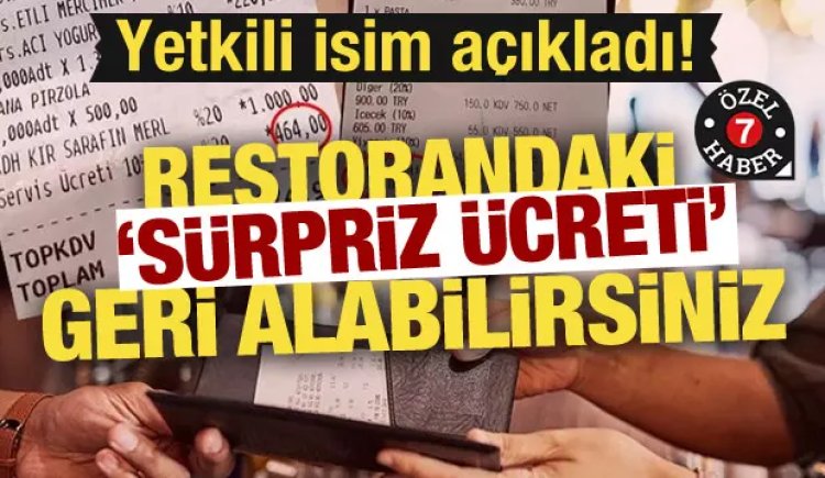 Yetkili isim açıkladı: Restoranlardaki sürpriz ücreti böyle geri alabilirsiniz!